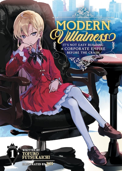 Modern Villainess: It's Not Easy Building a Corporate Empire Before the Crash (Light Novel) Vol. 4