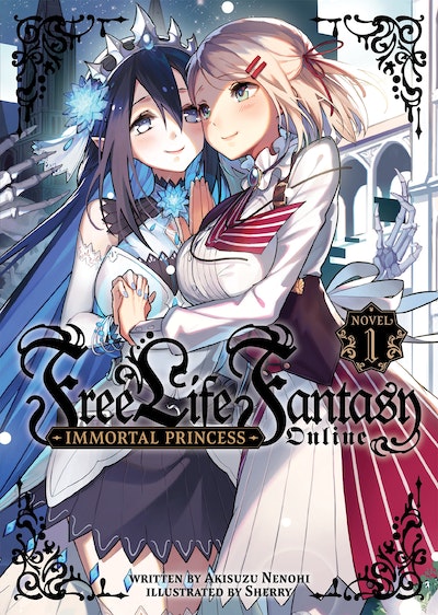 Free Life Fantasy Online Immortal Princess (Light Novel) Vol. 1