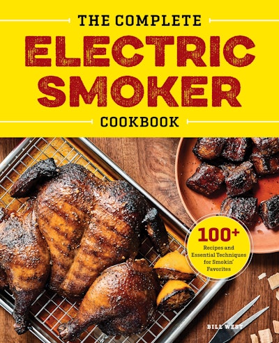 The Complete Electric Smoker Cookbook