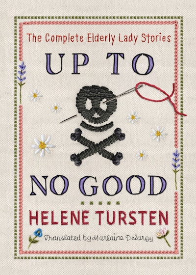 Up to No Good: The Complete Elderly Lady Stories