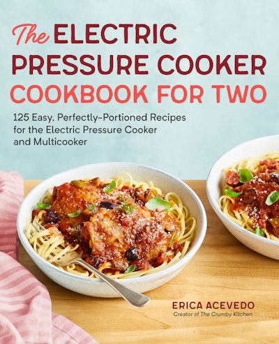 The Electric Pressure Cooker Cookbook for Two by Erica Acevedo Penguin Books New Zealand