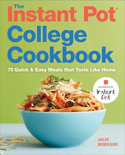 The Instant Pot® College Cookbook