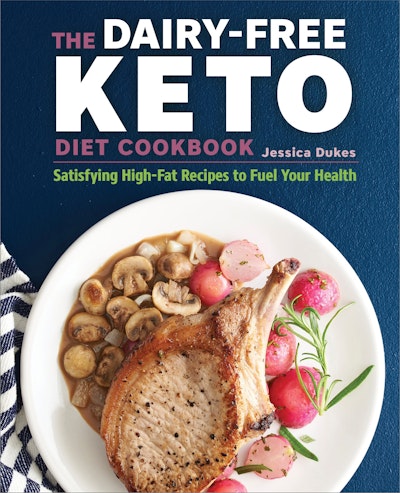 The Dairy-Free Ketogenic Diet Cookbook