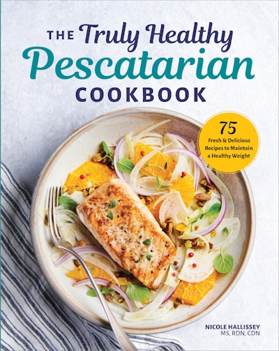 The Truly Healthy Pescatarian Cookbook