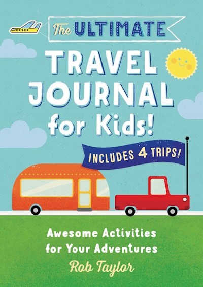 The Ultimate Travel Journal for Kids