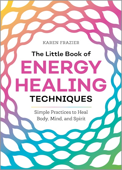 The Little Book of Energy Healing Techniques