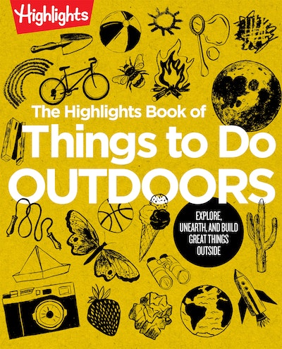 The Highlights Book of Things to Do Outdoors