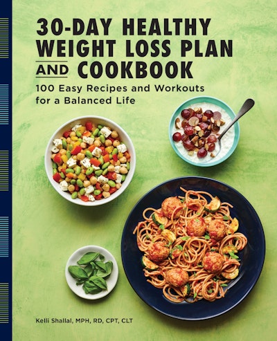 The 30-Day Healthy Weight Loss Plan and Cookbook