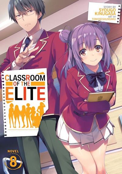 Classroom of the Elite (Light Novel) Vol. 7 by Syougo Kinugasa - Penguin  Books Australia