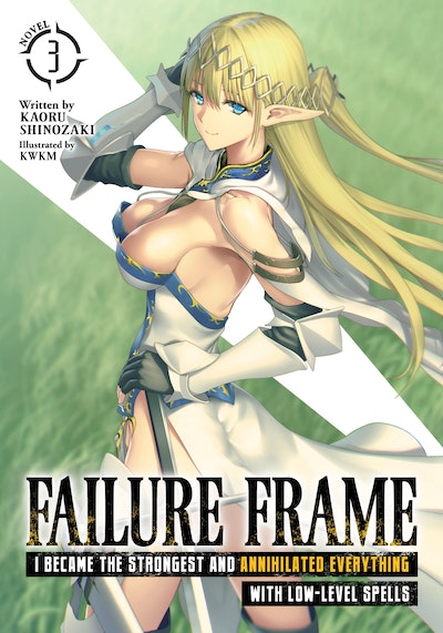 Failure Frame I Became the Strongest and Annihilated Everything With Low-Level Spells (Light Novel) Vol. 3