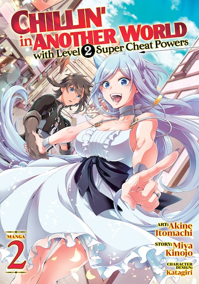 Chillin' in Another World with Level 2 Super Cheat Powers (Manga) Vol. 2