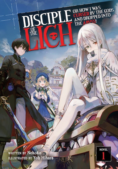 Disciple of the Lich: Or How I Was Cursed by the Gods and Dropped Into the Abyss! (Light Novel) Vol. 4