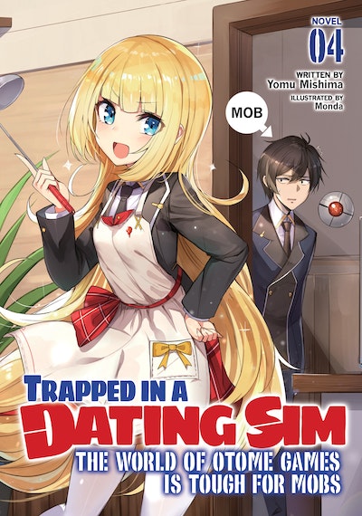 Trapped in a Dating Sim The World of Otome Games is Tough for Mobs (Light Novel) Vol. 4