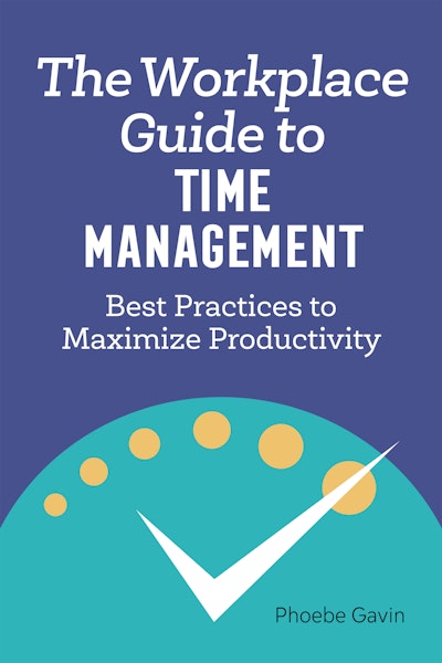 The Workplace Guide to Time Management