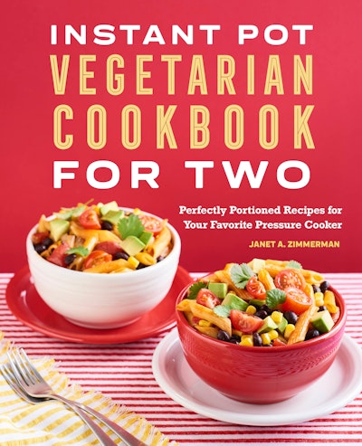 Instant Pot® Vegetarian Cookbook for Two