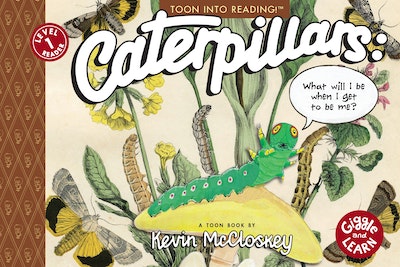 Caterpillars: What Will I Be When I Get to be Me?