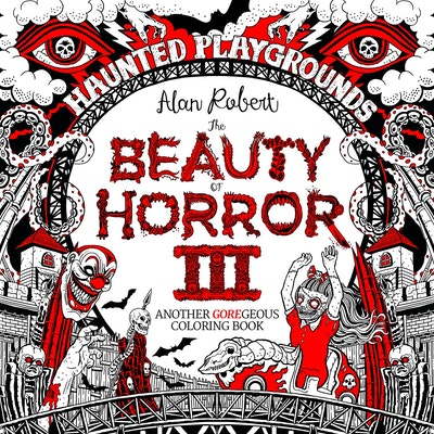 The Beauty Of Horror 3 Haunted Playgrounds Coloring Book