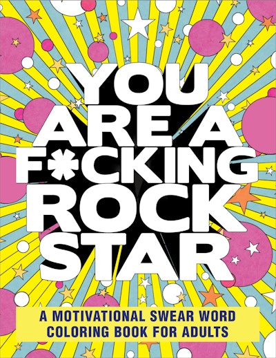 You Are a F*cking Rock Star