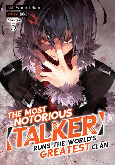 The Most Notorious "Talker" Runs the World's Greatest Clan (Manga) Vol. 5
