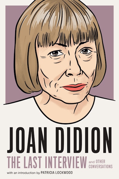 Joan Didion:The Last Interview