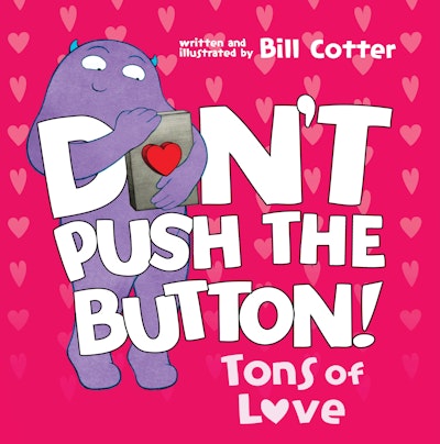 Don't Push the Button Tons of Love