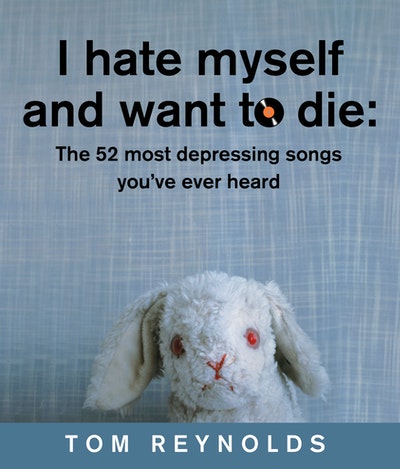 I Hate Myself And Want To Die