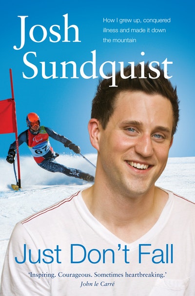 Just Don't Fall: How I grew up, conquered illness and made it down the Mountain