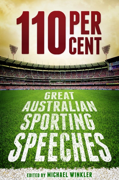 110 Per Cent: Great Australian Sporting Speeches