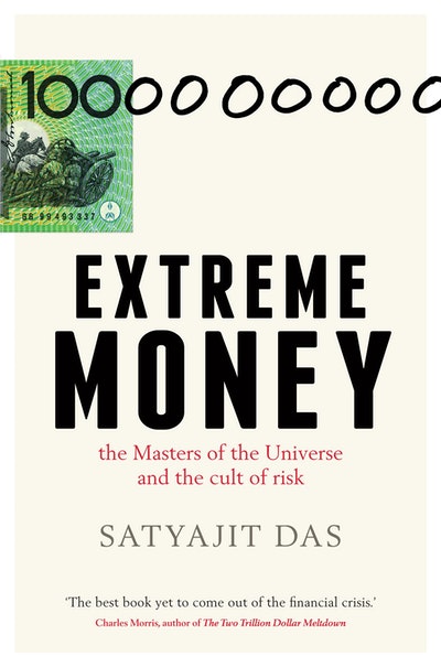 Extreme Money The Masters Of The Universe And The Cult Of