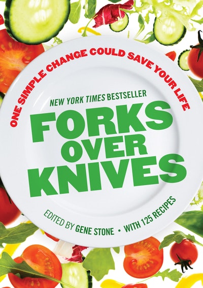 Forks Over Knives: The Plant-Based Way to Health