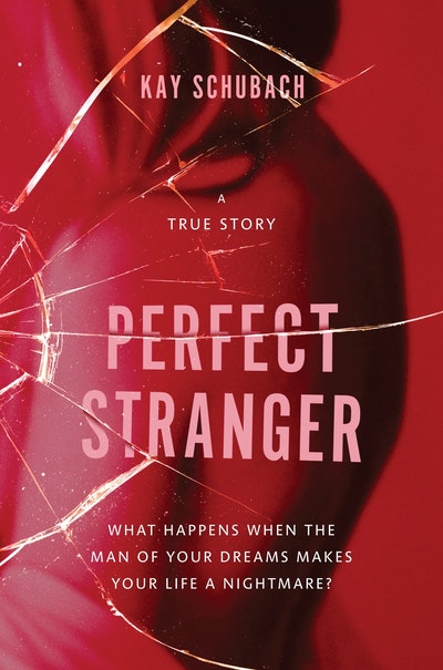 Perfect Stranger: A true story of desire and obsession
