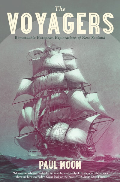 The Voyagers: Remarkable European Explorations of New Zealand