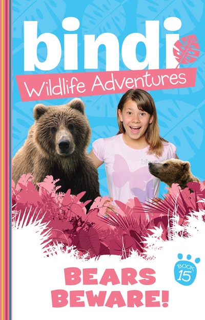 Bindi Wildlife Adventures 15: Bears Beware!