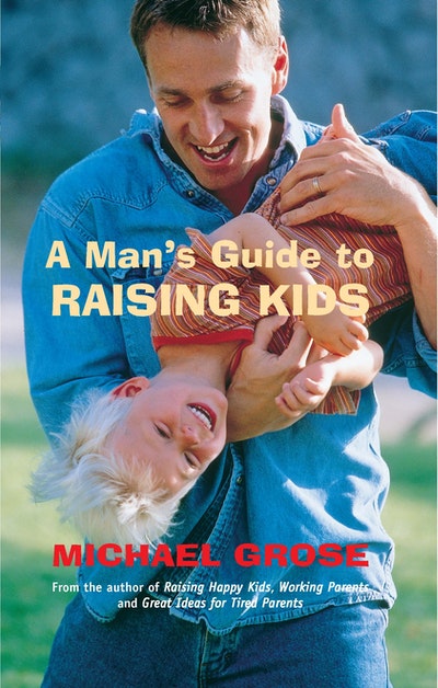 A Man's Guide to Raising Kids