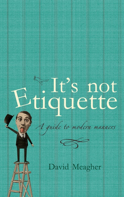 It's Not Etiquette