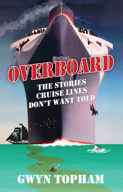 Overboard - The Stories Cruise Lines Don't Want Told