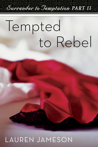 Tempted to Rebel Surrender to Temptation Part 2