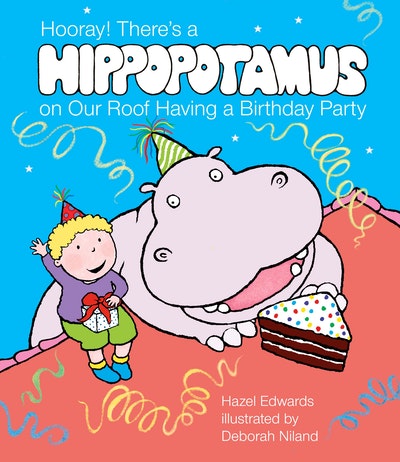 Hooray! There's a Hippopotamus On Our Roof Having a Birthday Party