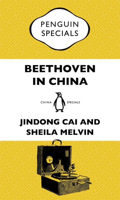 Beethoven in China: How the Great Composer Became an Icon in the People's Republic: Penguin Specials