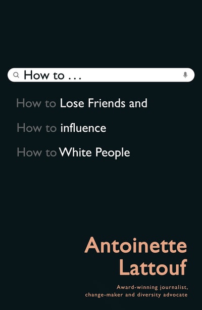 How to Lose Friends and Influence White People