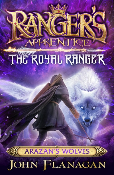 Ranger's Apprentice The Royal Ranger 6: Arazan’s Wolves