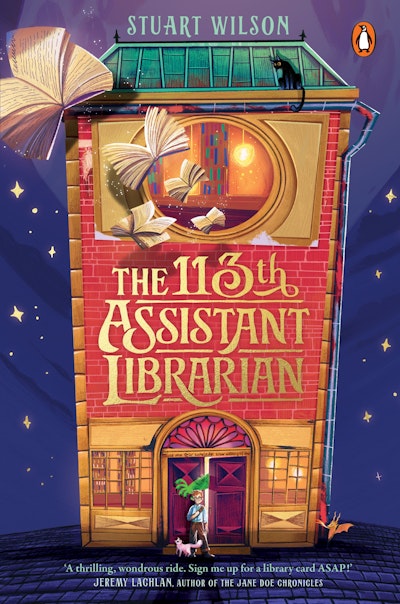 The 113th Assistant Librarian by Stuart Wilson - Penguin Books Australia