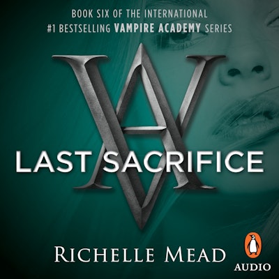 Last Sacrifice: A Vampire Academy Novel Volume 6