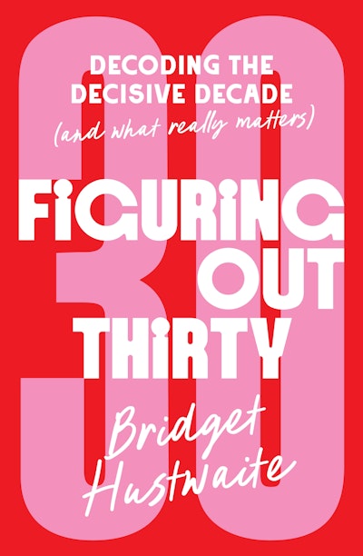 Figuring Out Thirty by Bridget Hustwaite - Penguin Books New Zealand