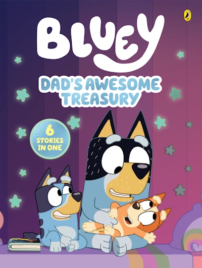 Bluey: Dad’s Awesome Treasury: 6 Stories in 1