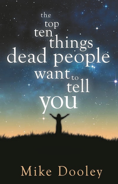 Top Ten Things Dead People Want to Tell You