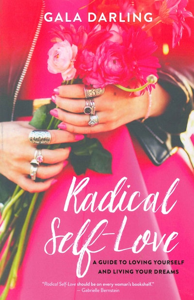 Radical Self-Love: A Guide to Loving Yourself and Living Your Dreams