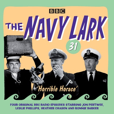 The Navy Lark Volume 31: Horrible Horace
