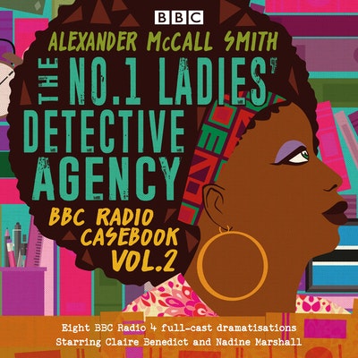 The No.1 Ladies’ Detective Agency: BBC Radio Casebook Vol.2