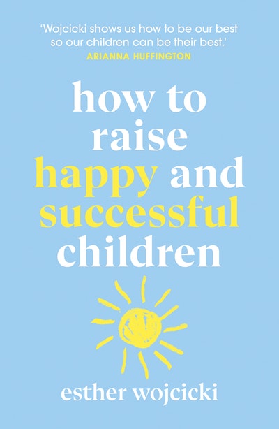 How to Raise Happy and Successful Children